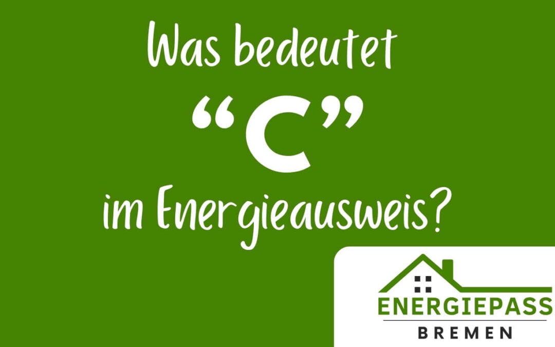 Was bedeutet „C“ im Energieausweis?